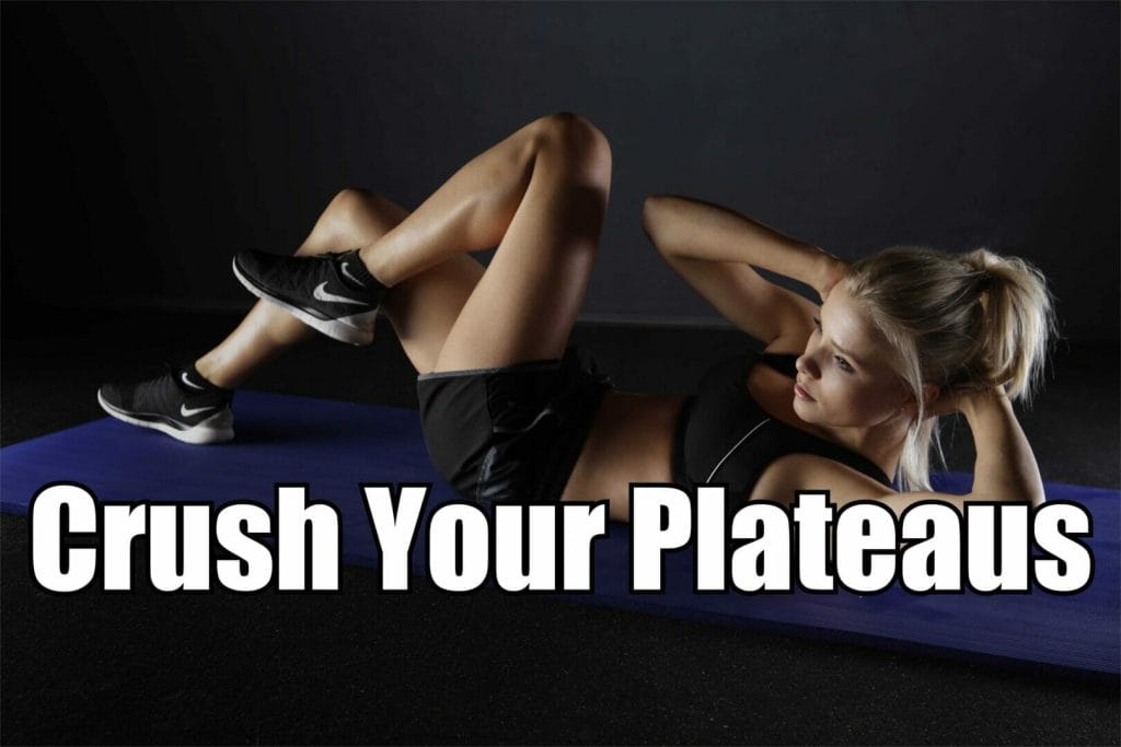 Crush Your Plateaus